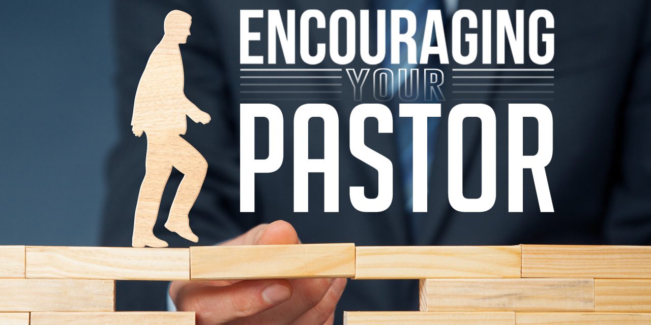 Encouraging Your Pastor: Tip #5